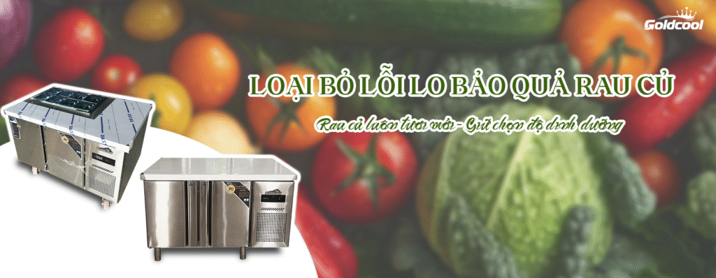 Tủ bàn chặt Goldcool | Giải pháp bán hàng cực mạnh 2026 17